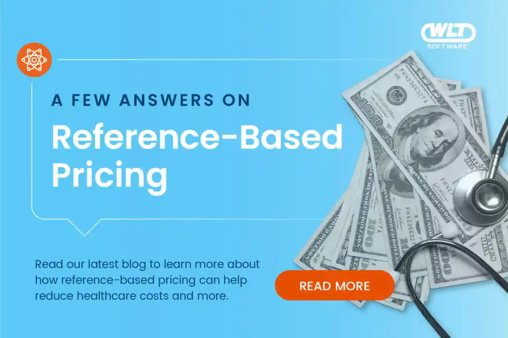 Title - A Few Answers On: Reference-Based Pricing / Read our latest blog to learn more about how reference-based pricing can help reduce healthcare costs and more. logo - WLT Software