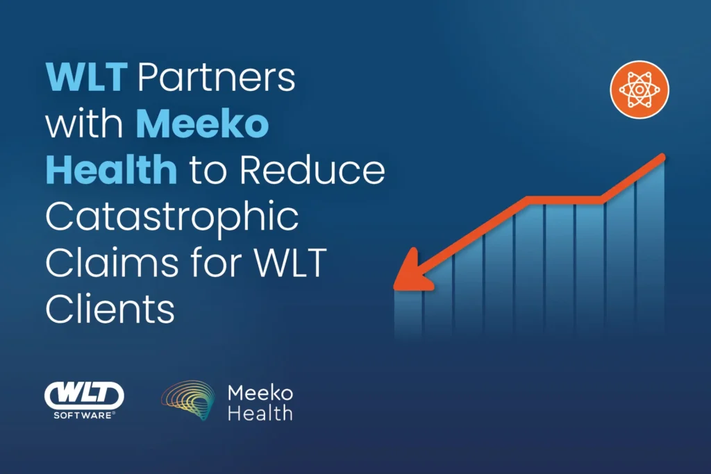 WLT Partners with Meeko Health to Reduce Catastrophic Claims for WLT Clients