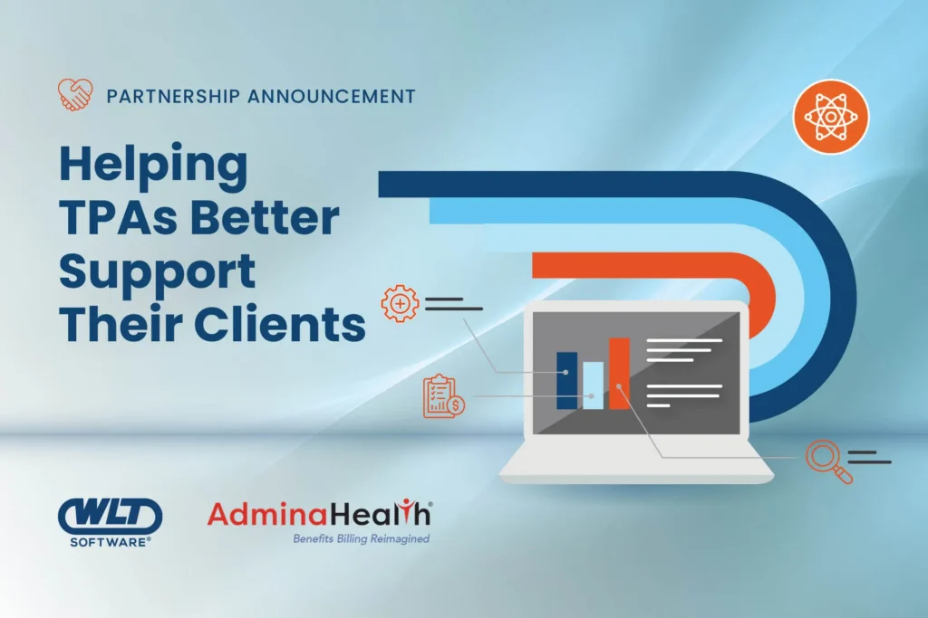 PARTNERSHIP ANNOUNCEMENT Helping TPAs Better Support Their Clients (WLD SOFTWARE® AdminaHeah® Benefits Billing Reimagined